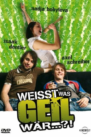 Weißt was geil wär…?! (2007) poster