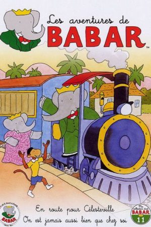Les Aventures de Babar – 11 – En route pour Célesteville – On n’est jamais aussi bien que chez soi (2006) poster