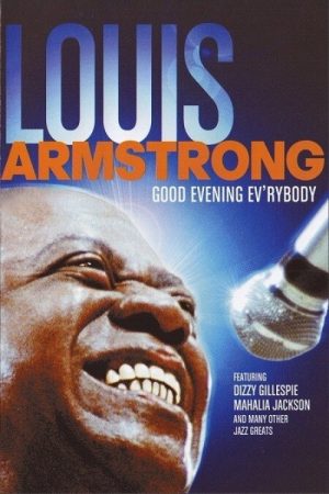 Good Evening Ev’rybody: In Celebration of Louis Armstrong (2008) poster