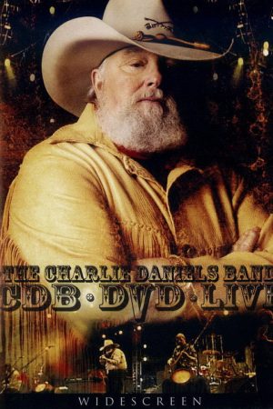 The Charlie Daniels Band: Live on DVD (2005) poster