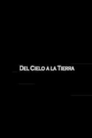 Del cielo a la tierra (2007) poster