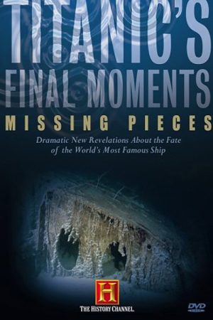 Titanic’s Final Moments: Missing Pieces (2006) poster