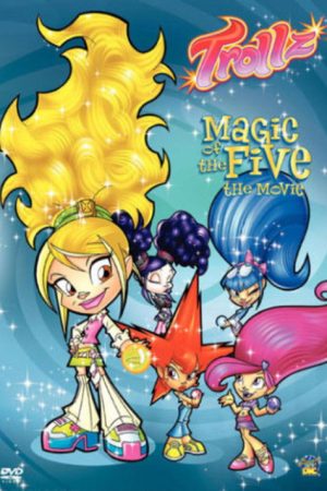 Trollz: Magic of the Five the Movie (2005) poster