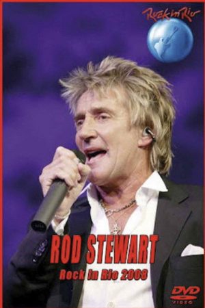 Rod Stewart – Rock In Rio 2008 (2008) poster