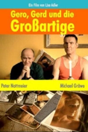Gero, Gerd und die Großartige (2007) poster