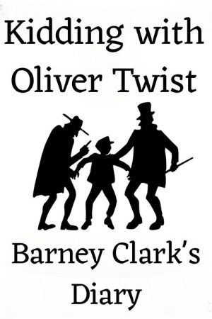 Kidding with Oliver Twist: Barney Clark’s Diary (2006) poster