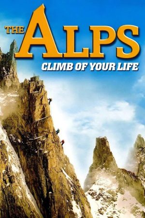 The Alps – Climb of Your Life (2007) poster