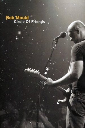 Bob Mould: Circle of Friends (2007) poster