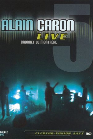 Alain Caron Live: Cabaret de Montreal (2006) poster