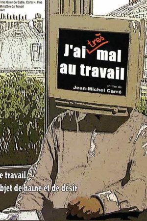 J’ai (très) mal au travail (2007) poster
