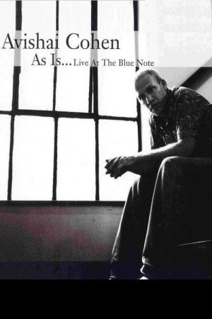 Avishai Cohen – As Is…Live at the Blue Note (2007) poster