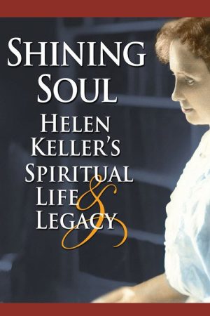 Shining Soul: Helen Keller’s Spiritual Life and Legacy (2006) poster