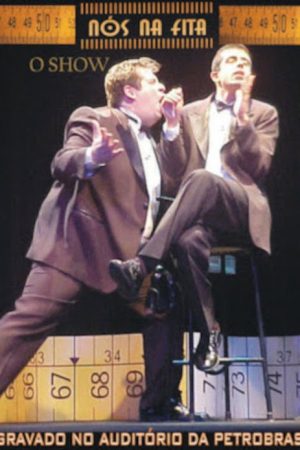 Nós Na Fita – O Show (2007) poster