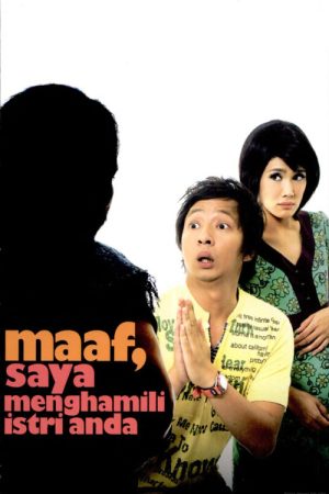 Maaf, Saya Menghamili Istri Anda (2007) poster