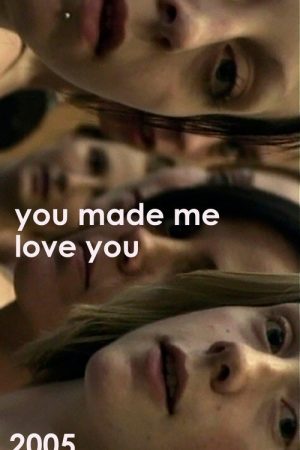 You Made Me Love You (2005) poster