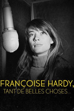 Françoise Hardy : Tant de belles choses… (2005) poster