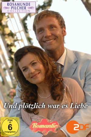Rosamunde Pilcher: Und plötzlich war es Liebe (2006) poster