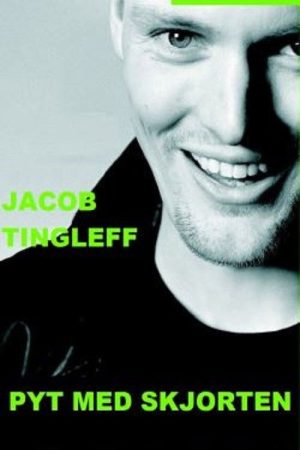 Jacob Tingleff: Pyt med skjorten (2006) poster