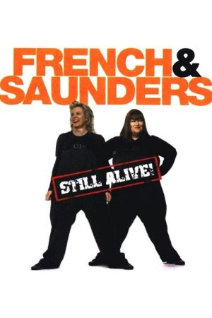 French & Saunders: Still Alive (2008) poster