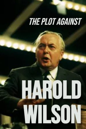 The Plot Against Harold Wilson (2006) poster