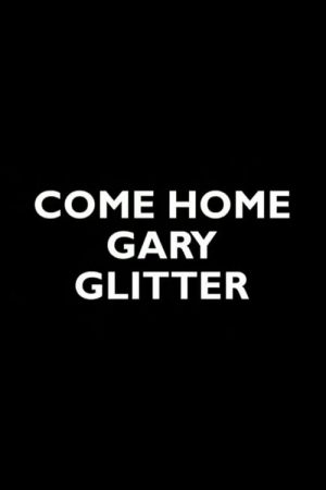 Come Home Gary Glitter (2005) poster