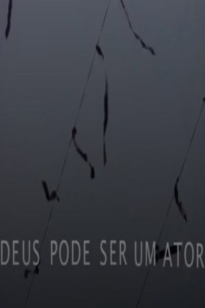Deus Pode Ser um Ator (2008) poster