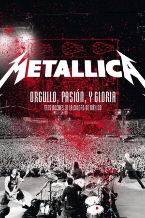 Metallica: Pride, Passion and Glory – Three Nights in Mexico City (2009) poster