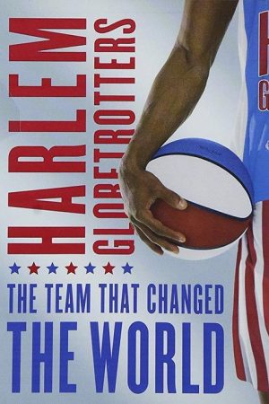 The Harlem Globetrotters: The Team That Changed the World (2005) poster