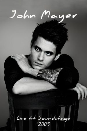 John Mayer – Live at Soundstage (2005) poster