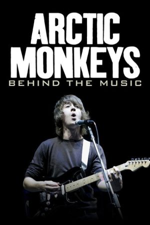 Arctic Monkeys: Behind the Music (2007) poster