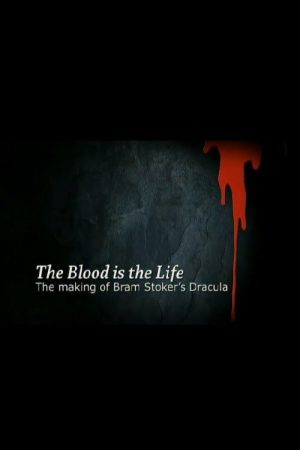 The Blood Is the Life: The Making of ‘Bram Stoker’s Dracula’ (2007) poster