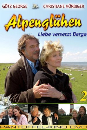 Alpenglühen zwei – Liebe versetzt Berge (2005) poster