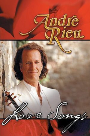 André Rieu – Love Songs (2005) poster