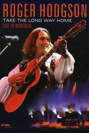 Roger Hodgson – Take the Long Way Home – Live in Montreal (2006) poster