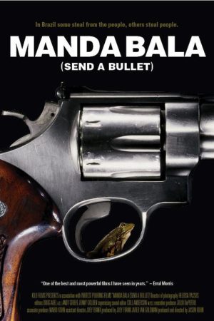 Manda Bala (Send a Bullet) (2007) poster