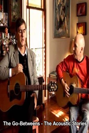The Go-Betweens – The Acoustic Stories (2006) poster