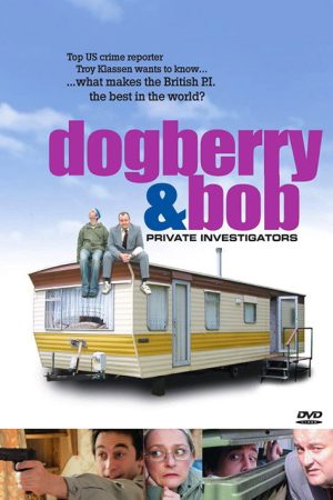 Dogberry and Bob: Private Investigators (2008) poster