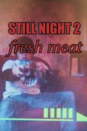 Still Night 2: Fresh Meat (2005) poster