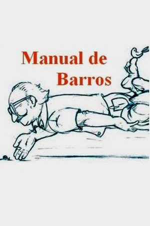 Manual de Barros – Retrato do poeta quando coisa (2006) poster