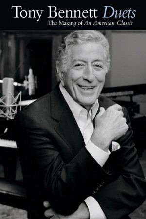 Tony Bennett: Duets – The Making of an American Classic (2007) poster