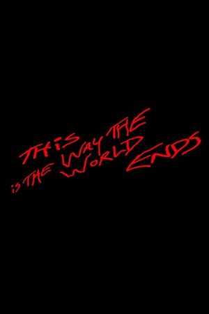 This Is the Way the World Ends (2007) poster