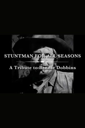A Stuntman for All Seasons: A Tribute to Bennie Dobbins (2004) poster
