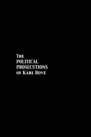 The Political Prosecutions of Karl Rove (2008) poster