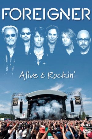 Foreigner | Alive & Rockin’ (2007) poster