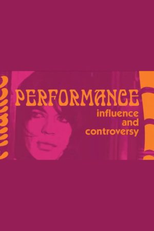 Influence and Controversy: Making ‘Performance’ (2007) poster