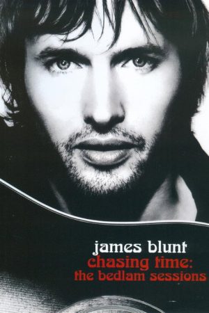 James Blunt – Chasing Time: The Bedlam Sessions (2006) poster