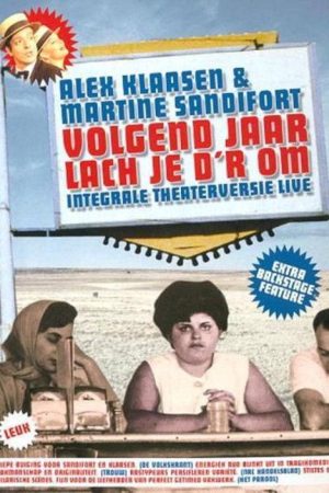 Alex Klaasen & Martine Sandifort: Volgend Jaar Lach Je D’r Om (2006) poster