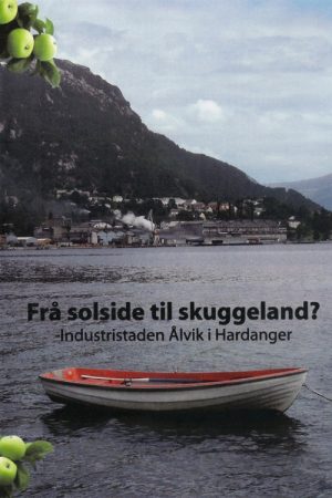 Frå solside til skuggeland? -Industristaden Ålvik i Hardanger (2008) poster