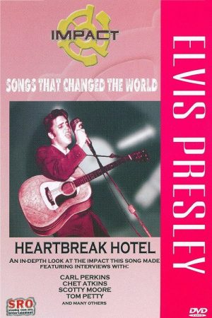Impact! Songs That Changed the World: Elvis Presley-Heartbreak Hotel (2007) poster