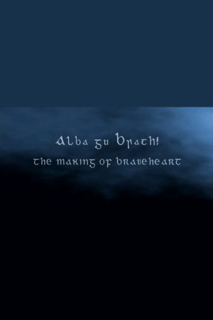 Alba Gu Brath! The Making of ‘Braveheart’ (2007) poster